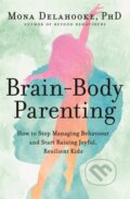 Kniha: Brain-Body Parenting (Mona Delahooke). Sheldon Press, 2022 Kniha: Brain-Body Parenting (Mona Delahooke). Sheldon Press, 2022