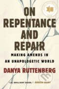 Kniha: On Repentance And Repair (Danya Ruttenberg). Beacon Press, 2022 Kniha: On Repentance And Repair (Danya Ruttenberg). Beacon Press, 2022