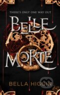 Kniha: Belle Morte (Bella Higgin). Wattpad Books, 2022 Kniha: Belle Morte (Bella Higgin). Wattpad Books, 2022