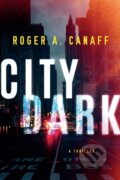 Kniha: City Dark (Roger A. Canaff). Thomas & Mercer, 2022 Kniha: City Dark (Roger A. Canaff). Thomas & Mercer, 2022