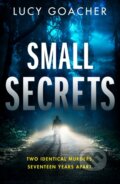 Kniha: Small Secrets (Lucy Goacher). Thomas & Mercer, 2023 Kniha: Small Secrets (Lucy Goacher). Thomas & Mercer, 2023