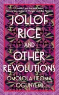 Kniha: Jollof Rice and Other Revolutions (Omolola Ijeoma Ogunyemi). Trapeze, 2023 Kniha: Jollof Rice and Other Revolutions (Omolola Ijeoma Ogunyemi). Trapeze, 2023