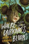 Kniha: Where Darkness Blooms (Andrea Hannah). St. Martin´s Press, 2023 Kniha: Where Darkness Blooms (Andrea Hannah). St. Martin´s Press, 2023