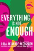 Kniha: Everything Is Not Enough (Lola Akinmade Akerstrom). William Morrow, 2023 Kniha: Everything Is Not Enough (Lola Akinmade Akerstrom). William Morrow, 2023