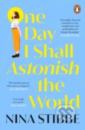 Kniha: One Day I Shall Astonish the World (Nina Stibbe). Viking, 2023 Kniha: One Day I Shall Astonish the World (Nina Stibbe). Viking, 2023