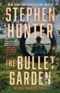 Kniha: The Bullet Garden (Stephen Hunter). , 2024 Kniha: The Bullet Garden (Stephen Hunter). , 2024