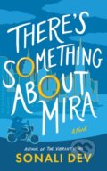 Kniha: There's Something About Mira (Sonali Dev). Lake Union Publishing, 2025 Kniha: There's Something About Mira (Sonali Dev). Lake Union Publishing, 2025