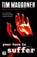 Kniha: Your Turn to Suffer (Tim Waggoner). , 2021 Kniha: Your Turn to Suffer (Tim Waggoner). , 2021