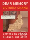 Kniha: Dear Memory (Victoria Chang). Milkweed Editions, 2021 Kniha: Dear Memory (Victoria Chang). Milkweed Editions, 2021