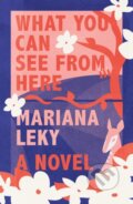 Kniha: What You Can See from Here (Mariana Leky). Farrar, Straus and Giroux, 2021 Kniha: What You Can See from Here (Mariana Leky). Farrar, Straus and Giroux, 2021