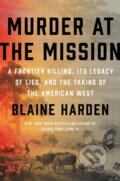 Kniha: Murder At The Mission (Blaine Harden). Viking, 2021 Kniha: Murder At The Mission (Blaine Harden). Viking, 2021