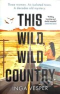 Kniha: This Wild, Wild Country (Inga Vesper). Manilla Press, 2022 Kniha: This Wild, Wild Country (Inga Vesper). Manilla Press, 2022
