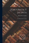 Kniha: Fortunata Y Jacinta (Benito P Rez Gald S). Legare Street Press, 2022 Kniha: Fortunata Y Jacinta (Benito P Rez Gald S). Legare Street Press, 2022