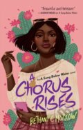 Kniha: A Chorus Rises (Bethany C. Morrow). St. Martin´s Press, 2022 Kniha: A Chorus Rises (Bethany C. Morrow). St. Martin´s Press, 2022