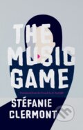 Kniha: The Music Game (St Fanie Clermont). Biblioasis, 2022 Kniha: The Music Game (St Fanie Clermont). Biblioasis, 2022