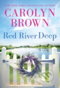 Kniha: Red River Deep (Carolyn Brown). Sourcebooks Casablanca, 2022 Kniha: Red River Deep (Carolyn Brown). Sourcebooks Casablanca, 2022