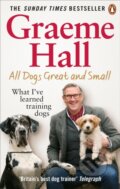 Kniha: All Dogs Great and Small (Graeme Hall). Ebury Publishing, 2022 Kniha: All Dogs Great and Small (Graeme Hall). Ebury Publishing, 2022