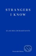 Kniha: Strangers I Know (Claudia Durastanti). Fitzcarraldo Editions, 2022 Kniha: Strangers I Know (Claudia Durastanti). Fitzcarraldo Editions, 2022