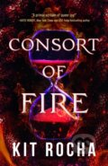Kniha: Consort of Fire (Kit Rocha). , 2023 Kniha: Consort of Fire (Kit Rocha). , 2023