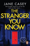 Kniha: The Stranger You Know (Jane Casey). Cornerstone, 2023 Kniha: The Stranger You Know (Jane Casey). Cornerstone, 2023