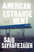 Kniha: American Estrangement (Said Sayrafiezadeh). WW Norton & Co, 2023 Kniha: American Estrangement (Said Sayrafiezadeh). WW Norton & Co, 2023