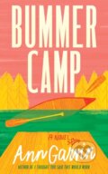 Kniha: Bummer Camp (Ann Garvin). Lake Union Publishing, 2024 Kniha: Bummer Camp (Ann Garvin). Lake Union Publishing, 2024