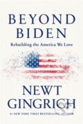 Kniha: Beyond Biden (Newt Gingrich). Center Street, 2021 Kniha: Beyond Biden (Newt Gingrich). Center Street, 2021