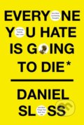 Kniha: Everyone You Hate Is Going to Die (Daniel Sloss). , 2021 Kniha: Everyone You Hate Is Going to Die (Daniel Sloss). , 2021