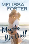 Kniha: Maybe We Will (Melissa Foster). , 2021 Kniha: Maybe We Will (Melissa Foster). , 2021