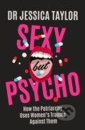 Kniha: Sexy But Psycho (Dr Jessica Taylor). Constable, 2022 Kniha: Sexy But Psycho (Dr Jessica Taylor). Constable, 2022