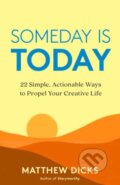 Kniha: Someday Is Today (Matthew Dicks). New World Library, 2022 Kniha: Someday Is Today (Matthew Dicks). New World Library, 2022