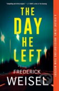 Kniha: The Day He Left (Frederick Weisel). Poisoned Pen Press, 2022 Kniha: The Day He Left (Frederick Weisel). Poisoned Pen Press, 2022