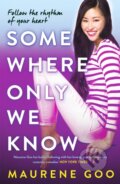Kniha: Somewhere Only We Know (Maurene Goo). Hodder Children's Books, 2022 Kniha: Somewhere Only We Know (Maurene Goo). Hodder Children's Books, 2022