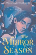 Kniha: The Mirror Season (Anna-Marie Mclemore). Square Fish, 2022 Kniha: The Mirror Season (Anna-Marie Mclemore). Square Fish, 2022
