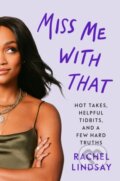 Kniha: Miss Me with That (Rachel Lindsay). Ballantine, 2022 Kniha: Miss Me with That (Rachel Lindsay). Ballantine, 2022