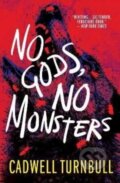 Kniha: No Gods, No Monsters (Cadwell Turnbull). Titan Books, 2022 Kniha: No Gods, No Monsters (Cadwell Turnbull). Titan Books, 2022
