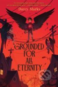 Kniha: Grounded for All Eternity (Darcy Marks). Aladdin, 2023 Kniha: Grounded for All Eternity (Darcy Marks). Aladdin, 2023