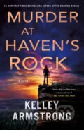 Kniha: Murder at Haven's Rock (Kelley Armstrong). Minotaur Books, 2023 Kniha: Murder at Haven's Rock (Kelley Armstrong). Minotaur Books, 2023