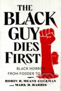 Kniha: The Black Guy Dies First (Mark H. Harris a Robin R. Means Coleman). SAGA, 2023 Kniha: The Black Guy Dies First (Mark H. Harris a Robin R. Means Coleman). SAGA, 2023