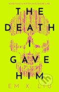 Kniha: The Death I Gave Him (Em X. Liu). Solaris, 2023 Kniha: The Death I Gave Him (Em X. Liu). Solaris, 2023