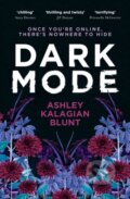 Kniha: Dark Mode (Ashley Kalagian Blunt). Ultimo Press (EN), 2023 Kniha: Dark Mode (Ashley Kalagian Blunt). Ultimo Press (EN), 2023
