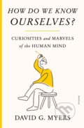 Kniha: How Do We Know Ourselves? (David G. Myers). Picador, 2023 Kniha: How Do We Know Ourselves? (David G. Myers). Picador, 2023