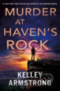 Kniha: Murder at Haven's Rock (Kelley Armstrong). Minotaur Books, 2023 Kniha: Murder at Haven's Rock (Kelley Armstrong). Minotaur Books, 2023