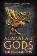 Kniha: Against All Gods (Miles Cameron). Gollancz, 2023 Kniha: Against All Gods (Miles Cameron). Gollancz, 2023