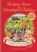 Kniha: Bedtime Stories for Privileged Children (Daniel Foxx). Monoray, 2024 Kniha: Bedtime Stories for Privileged Children (Daniel Foxx). Monoray, 2024