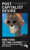 Kniha: Postcapitalist Desire (Mark Fisher a Matt Colquhoun). Repeater, 2021 Kniha: Postcapitalist Desire (Mark Fisher a Matt Colquhoun). Repeater, 2021