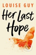 Kniha: Her Last Hope (Louise Guy). Lake Union Publishing, 2021 Kniha: Her Last Hope (Louise Guy). Lake Union Publishing, 2021