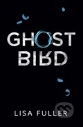 Kniha: Ghost Bird (Lisa Fuller). Old Barn Books, 2021 Kniha: Ghost Bird (Lisa Fuller). Old Barn Books, 2021