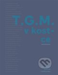 Kniha: T.G.M. v kostce (Dagmar Hájková, Pavel Horák a Lukas Rous). Masarykův ústav AV ČR, 2025 Kniha: T.G.M. v kostce (Dagmar Hájková, Pavel Horák a Lukas Rous). Masarykův ústav AV ČR, 2025