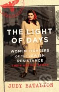 Kniha: The Light of Days (Judy Batalion). Virago, 2021 Kniha: The Light of Days (Judy Batalion). Virago, 2021